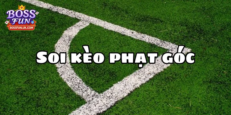 5 loại kèo góc phổ biến