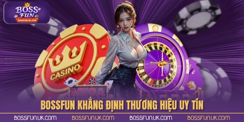 BOSSFUN khẳng định thương hiệu uy tín