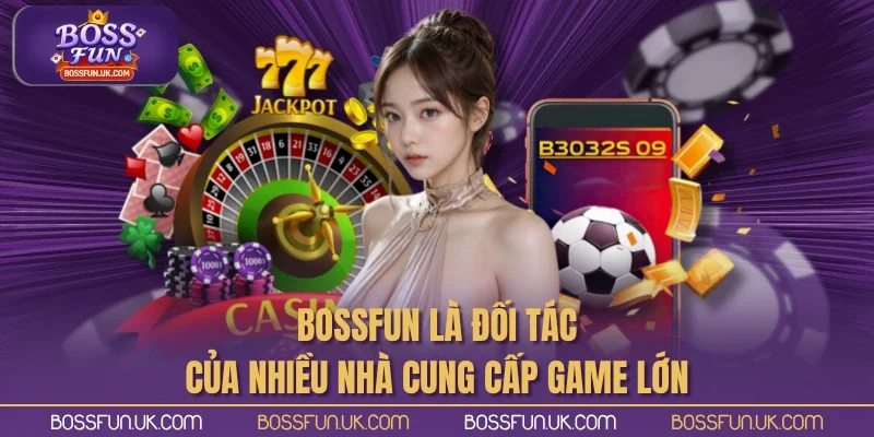 Nhà cái là đối tác của nhiều nhà cung cấp game lớn