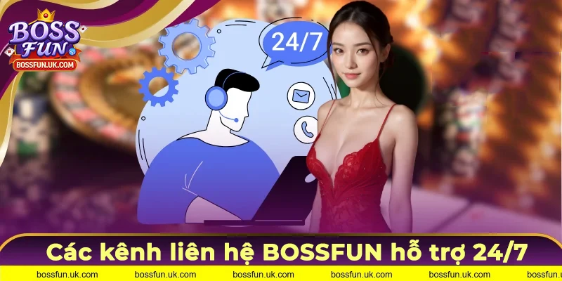Các kênh liên hệ BOSSFUN hỗ trợ nhanh nhất