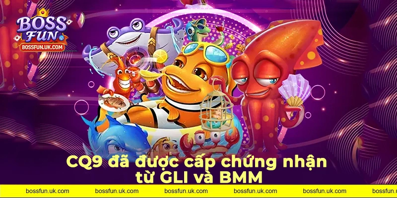 CQ9 đã được cấp chứng nhận từ GLI và BMM cam kết minh bạch