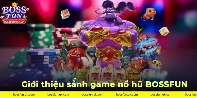 Đôi nét về sảnh nổ hũ BOSSFUN
