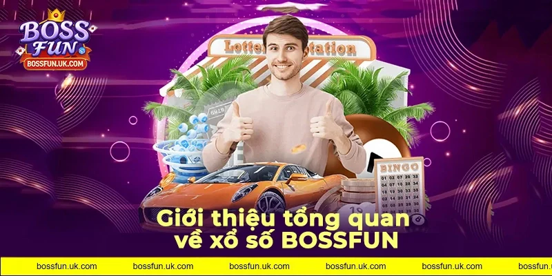 Đôi nét về sảnh xổ số BOSSFUN