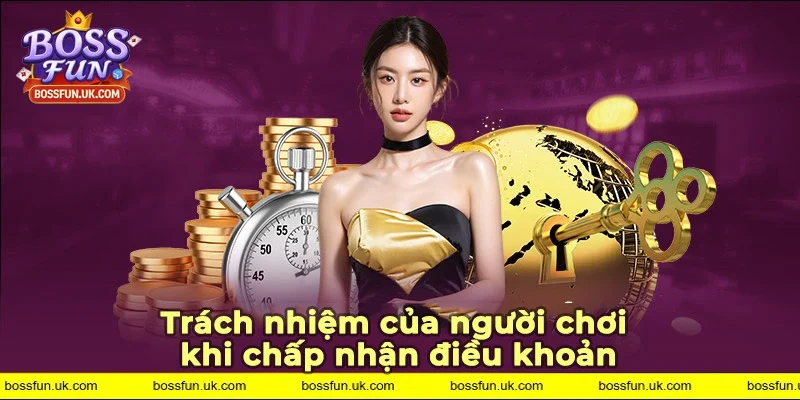 Trách nhiệm của người chơi khi chấp nhận điều khoản của chúng tôi